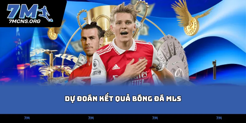 Dự đoán kết quả bóng đá MLS