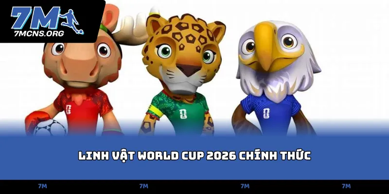 Linh vật World Cup 2026 chính thức