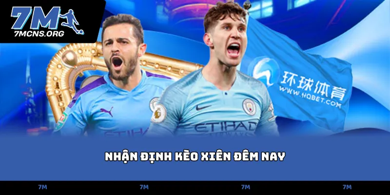 Nhận định kèo xiên đêm nay